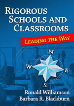 Rigorous Schools and Classrooms by Barbara R. Blackburn and Ronald Williamson